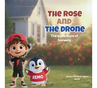 The Rose and The Drone: The Honesty Adventure (Remo’s World of Values Series)