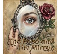 The Rose and the Mirror: An Inspirational Story of Self-Worth, Inner Beauty, and Learning English Through Meaningful Fiction (11)