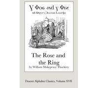 The Rose and the Ring (Deseret Alphabet edition): A Fireside Pantomime for Great and Small Children: Volume 17 (Deseret Alphabet Classics)