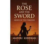 The Rose and The Sword: QUEEN OF TWO THRONES