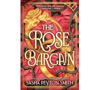 The Rose Bargain: An instant New York Times and Sunday Times bestseller! New for 2025, a sweepingly romantic fantasy novel for young adults