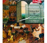 The Rose Consort of Viola - William Byrd & Peter Philips: Adoramus Te