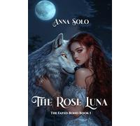 The Rose Luna: 1 (The Fated Bond Series)