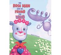 The Rose Man and His Friend the Wind