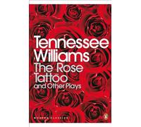 The Rose Tattoo and Other Plays