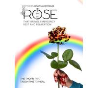 The Rose That Brings Emergency Rest and Relaxation: The Thorn That Taught Me to Heal