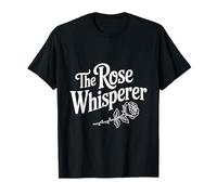 The Rose Whisperer Floral Nature Lover T-Shirt