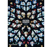 The Rose Window: Splendour and Symbol