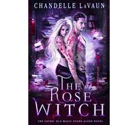 The Rose Witch (The Coven: Old Magic Stand-Alone Novel)
