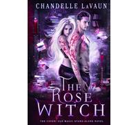 The Rose Witch (The Coven: Old Magic Stand-Alone Novel)