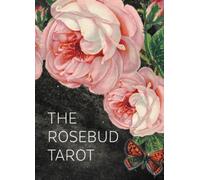 The Rosebud Tarot : An Archetypal Dreamscape (78 Cards and 96 Page Full-Color Guidebook)