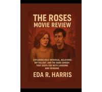 The Roses Movie Review: Exploring Role-Reversal, Relationship Fallout, and the Dark Comedy That Keeps You Both Laughing and Cringing