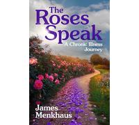 The Roses Speak: A Chronic Illness Journey