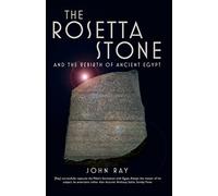 The Rosetta Stone: and the Rebirth of Ancient Egypt