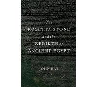 The Rosetta Stone and the Rebirth of Ancient Egypt: 38 (Wonders of the World)