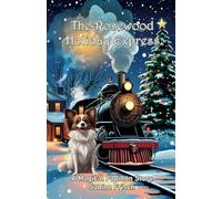 The Rosewood Holiday Express: A Magical Papillon Christmas Story (Magical Papillon Mysteries)