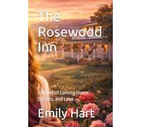 The Rosewood Inn: A Novel of Coming Home, Secrets, and Love