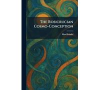 The Rosicrucian Cosmo-Conception