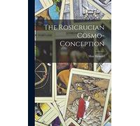 The Rosicrucian Cosmo-Conception