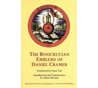 The Rosicrucian Emblems of Daniel Cramer (Magnum opus hermetic sourceworks): The True Society of Jesus and the Rosy Cross: 4 (Stair Society)