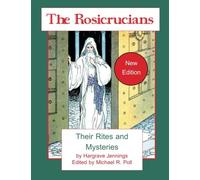 The Rosicrucians: Their Rites and Mysteries