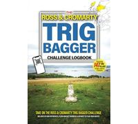 The Ross & Cromarty Trig Bagger Challenge Logbook: Scottish Hiking & Walking Challenge Featuring 147 Trig Pillars in Ross & Cromarty