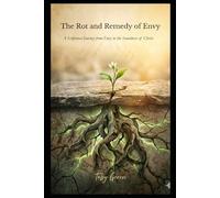 The Rot and Remedy of Envy: A Scriptural Journey from Insecurity to the Soundness of Christ