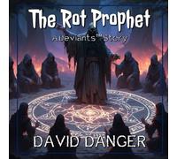 The Rot Prophet: A Deviants™ Story (The Deviants™ Collection)