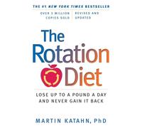 The Rotation Diet - Lose Up To A Pound A Day And Never Gain It Back