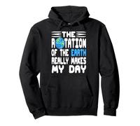 The Rotation of the Earth Really Makes My Day Joke Pullover Hoodie