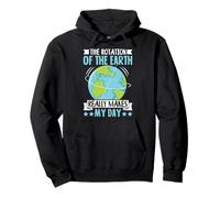 The Rotation Of The Earth Really Makes My Day Pullover Hoodie