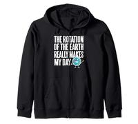 The Rotation of the Earth Really Makes My Day Zip Hoodie