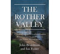 The Rother Valley : A Short History of a Lowland English River Catchment and Prospects for Future Management