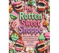 The Rotten Sweet Shoppe: Rotting Monster Candy Cutout Ephemera for Journaling, Scrapbooking, and Collage