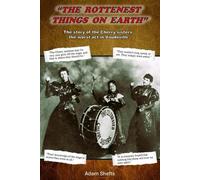 "The Rottenest Things on Earth": The story of the Cherry sisters, the worst act in Vaudeville