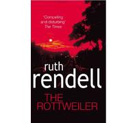 The Rottweiler: an intensely gripping and charged psychological exploration of the dark corners of the human mind from the award winning Queen of Crime, Ruth Rendell