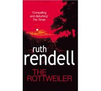 The Rottweiler: an intensely gripping and charged psychological exploration of the dark corners of the human mind from the award winning Queen of Crime, Ruth Rendell