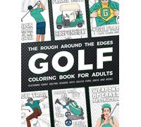 The Rough Around The Edges Golf Coloring Book For Adults: Featuring Funny Golfing Designs With Golfer Puns, Jokes And More!