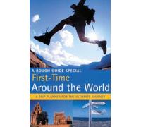 The Rough Guide First Time Around the World (1st Edition): A Rough Guide Special