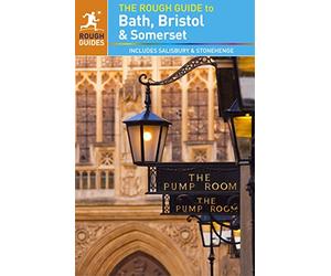 The Rough Guide to Bath, Bristol & Somerset (Travel Guide): Includes Salisbury and Stonehenge (Rough Guides)