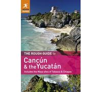 The Rough Guide to Cancun and the Yucatan: Includes the Maya Sites of Tabasco & Chiapas (Rough Guides)
