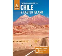 The Rough Guide to Chile & Easter Island (Travel Guide with Free eBook): (Rough Guides Main Series 8th Revised edition)