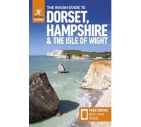 The Rough Guide to Dorset, Hampshire & the Isle of Wight: Travel Guide with Free eBook: (Rough Guides Main Series 5th Revised edition)