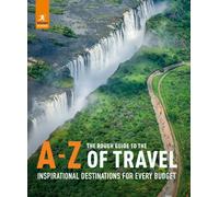 The Rough Guide to the A-Z of Travel (Inspirational Destinations for Every Budget)