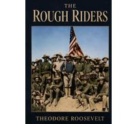 The Rough Riders: A Classic 1899 Memoir of the Spanish-American War, Illustrated Edition