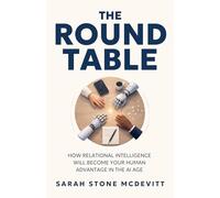 THE ROUND TABLE: How relational intelligence will become your human advantage in the AI age