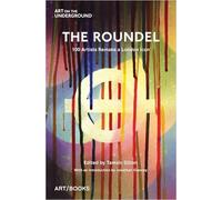 The Roundel: 100 Artists Remake a London Icon (Art on the Underground)