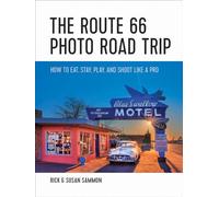 The Route 66 Photo Road Trip - How to Eat, Stay, Play, and Shoot Like a Pro
