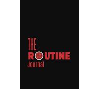 The Routine Journal: Break free from procrastination, establish your routine, and achieve your goals with focus and daily discipline.
