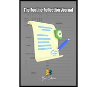 The Routine Reflection Journal: 120 Days of Daily Tracking: Track Progress, Cultivate Habits & Reflect Daily with Check-ins